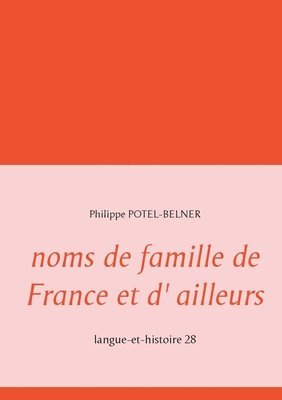 Philippe Potel-Belner - noms de famille de France et d' ailleurs, Häftad