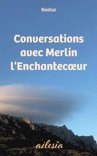 bokomslag Conversations avec Merlin l'Enchantecoeur