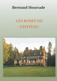 bokomslag Les roses du chteau