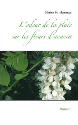 L'odeur de la pluie sur les fleurs d'acacia 1