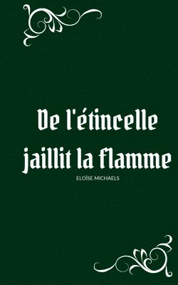 bokomslag De l'etincelle jaillit la flamme