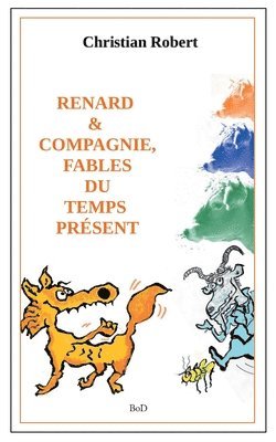 Christian Robert - Renard et compagnie, Fables du temps présent, Häftad