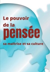 bokomslag Le pouvoir de la pense, sa matrise et sa culture