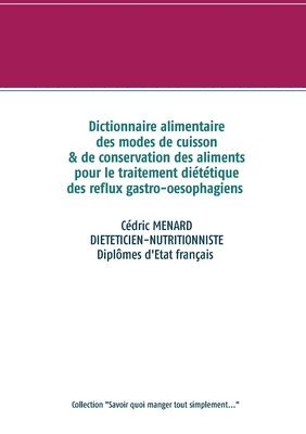 bokomslag Dictionnaire alimentaire des modes de cuisson et de conservation des aliments pour le traitement diététique des reflux gastro-oesophagiens