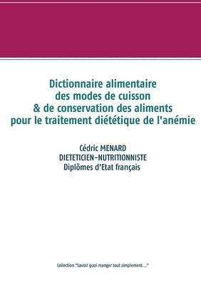 Cédric Menard - Dictionnaire des modes de cuisson et de conservation des aliments pour le traitement diététique de l'anémie, Häftad