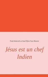 bokomslag Jésus est un chef Indien