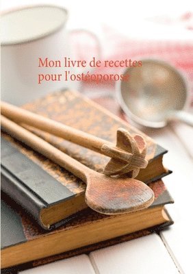 bokomslag Mon livre de recettes pour l'ostoporose