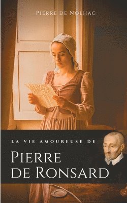 La vie amoureuse de Pierre de Ronsard 1