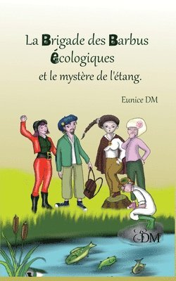 La brigade des barbus cologiques et le mystre de l'tang 1