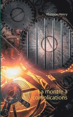 Philippe Henry - montre à complications, Häftad