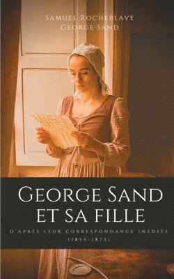 George Sand et sa fille, d'aprs leur correspondance indite 1