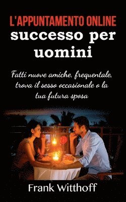 Frank Witthoff - L'appuntamento online di successo per uomini, Häftad