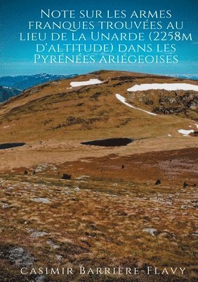 bokomslag Note sur les armes franques trouvees au lieu de la Unarde (2258m d'altitude) dans les Pyrenees ariegeoises