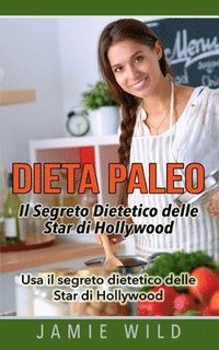 bokomslag Dieta Paleo - Il Segreto Dietetico delle Star di Hollywood