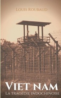 bokomslag Viet Nam, La tragédie indochinoise