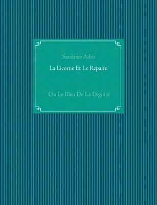 bokomslag La Licorne Et Le Repaire
