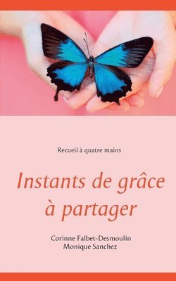 Corinne Falbet-Desmoulin, Monique Sanchez - Instants de grâce à partager, Häftad
