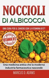bokomslag Noccioli di albicocca - una cura per il cancro con la vitamina B17?