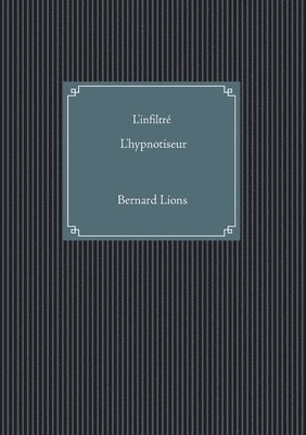 Bernard Lions - L'infiltré L'hypnotiseur, Häftad