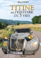 Rémy Cochet - Titine ou l'histoire de 5 vies, Häftad