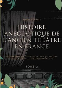 bokomslag Histoire anecdotique de l'ancien theatre en France