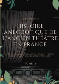 bokomslag Histoire anecdotique de l'ancien thtre en France