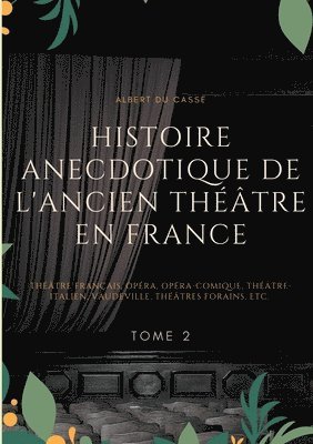 bokomslag Histoire anecdotique de l'ancien theatre en France