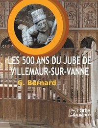 bokomslag Les 500 ans du jube de Villemaur-sur-Vanne