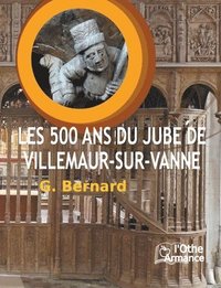 bokomslag Les 500 ans du jubé de Villemaur-sur-Vanne
