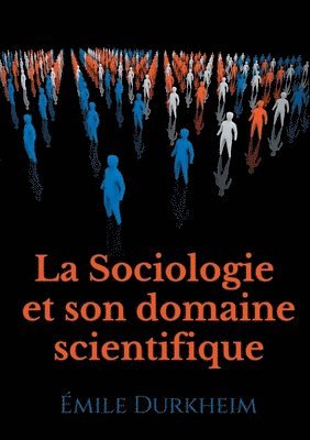 bokomslag La Sociologie et son domaine scientifique