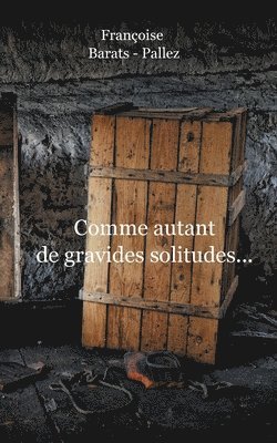 Comment Autant de Gravides Solitudes 1