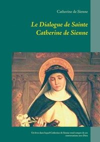 bokomslag Le Dialogue de Sainte Catherine de Sienne