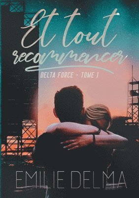 Emilie Delma - Et tout recommencer (Delta force T1), Häftad. Tillgänglighet: Lägg i varukorg