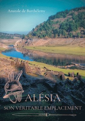 bokomslag Alésia, son véritable emplacement