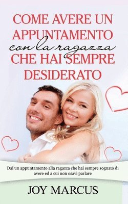 Come avere un appuntamento con la ragazza che hai sempre desiderato 1