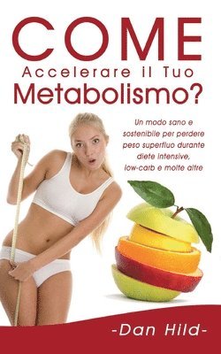 Come Accelerare il Tuo Metabolismo? 1