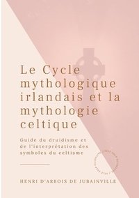 bokomslag Le Cycle mythologique irlandais et la mythologie celtique