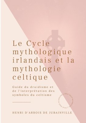 Le Cycle mythologique irlandais et la mythologie celtique 1