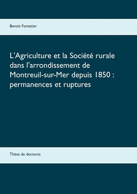 bokomslag L'Agriculture et la Socit rurale dans l'arrondissement de Montreuil-sur-Mer depuis 1850