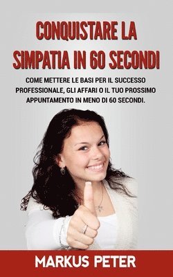 Conquistare la Simpatia in 60 Secondi 1