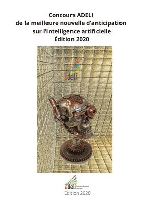 bokomslag Concours ADELI de la meilleure nouvelle de d'anticipation sur l'intelligence artificiellle