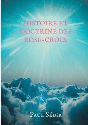 Histoire et doctrines des Rose-Croix 1