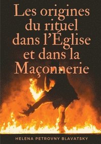 bokomslag Les origines du rituel dans l'Église et dans la Maçonnerie