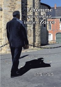 bokomslag L'homme qui voulait imiter Zorro