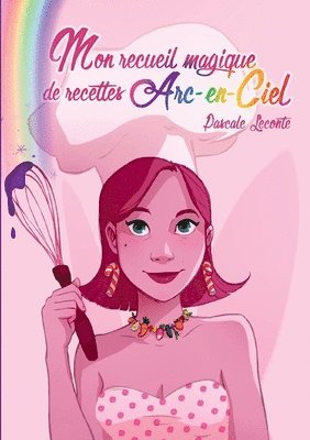 Mon recueil magique de recettes Arc-en-ciel