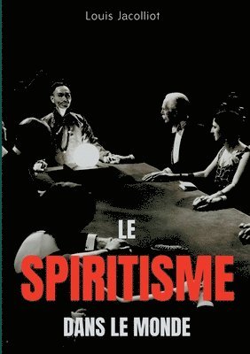 Louis Jacolliot - spiritisme dans le monde, Häftad