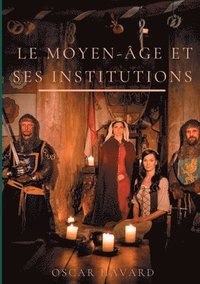 bokomslag Le Moyen Age et ses institutions