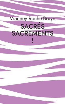 Sacrs sacrements ! 1