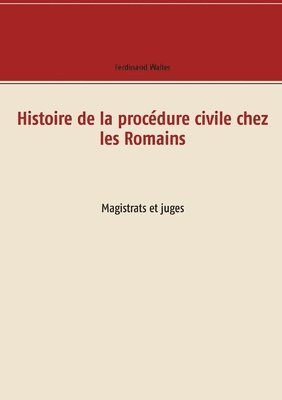 Ferdinand Walter - Histoire de la procédure civile chez les Romains, Häftad