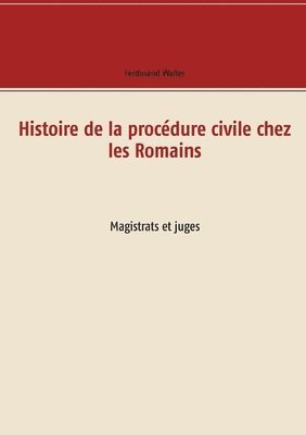 Histoire de la procdure civile chez les Romains 1